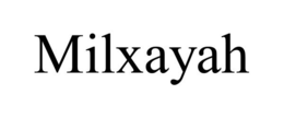 MILXAYAH trademark