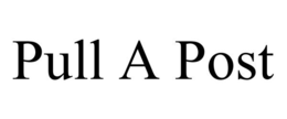 PULL A POST trademark