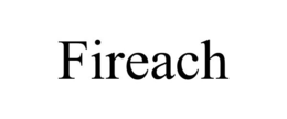 FIREACH trademark