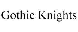 GOTHIC KNIGHTS trademark