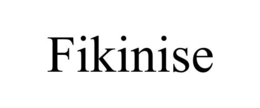 FIKINISE trademark