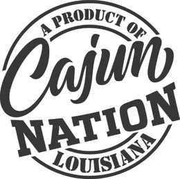 CAJUN NATION A PRODUCT OF LOUISIANA trademark