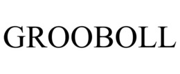 GROOBOLL trademark