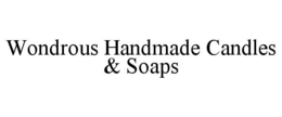 WONDROUS HANDMADE CANDLES & SOAPS trademark