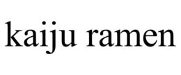KAIJU RAMEN trademark