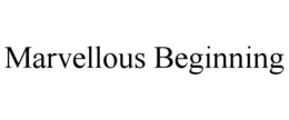 MARVELLOUS BEGINNING trademark