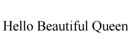 HELLO BEAUTIFUL QUEEN trademark