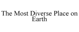 THE MOST DIVERSE PLACE ON EARTH trademark