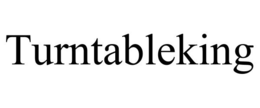 TURNTABLEKING trademark