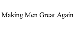MAKING MEN GREAT AGAIN trademark