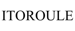 ITOROULE trademark