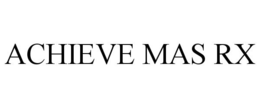 ACHIEVE MAS RX trademark