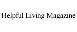 HELPFUL LIVING MAGAZINE trademark