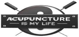ACUPUNCTURE IS MY LIFE trademark