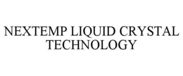 NEXTEMP LIQUID CRYSTAL TECHNOLOGY trademark