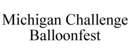 MICHIGAN CHALLENGE BALLOONFEST trademark