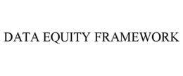 DATA EQUITY FRAMEWORK trademark