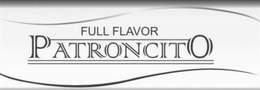 FULL FLAVOR PATRONCITO trademark