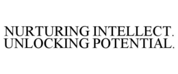NURTURING INTELLECT. UNLOCKING POTENTIAL. trademark