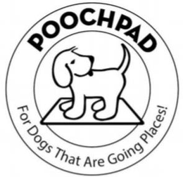 POOCHPAD FOR DOGS THAT ARE GOING PLACES! trademark