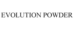 EVOLUTION POWDER trademark