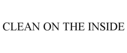 CLEAN ON THE INSIDE trademark