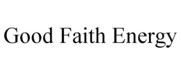 GOOD FAITH ENERGY trademark