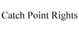 CATCH POINT RIGHTS trademark