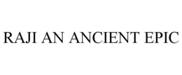 RAJI AN ANCIENT EPIC trademark