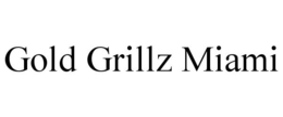 GOLD GRILLZ MIAMI trademark