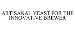 ARTISANAL YEAST FOR THE INNOVATIVE BREWER trademark