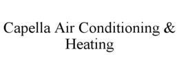 CAPELLA AIR CONDITIONING & HEATING trademark