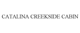 CATALINA CREEKSIDE CABIN trademark