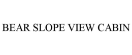 BEAR SLOPE VIEW CABIN trademark