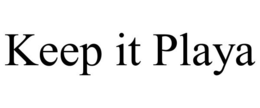 KEEP IT PLAYA trademark