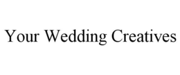 YOUR WEDDING CREATIVES trademark