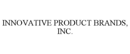 INNOVATIVE PRODUCT BRANDS, INC. trademark