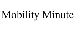 MOBILITY MINUTE trademark