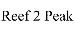 REEF 2 PEAK trademark