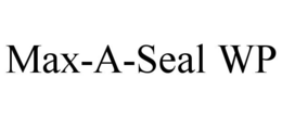 MAX-A-SEAL WP trademark
