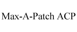MAX-A-PATCH ACP trademark