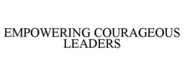 EMPOWERING COURAGEOUS LEADERS trademark