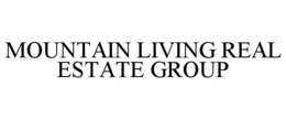 MOUNTAIN LIVING REAL ESTATE GROUP trademark
