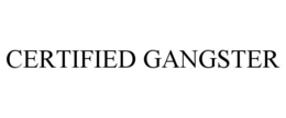CERTIFIED GANGSTER trademark