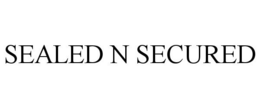SEALED N SECURED trademark