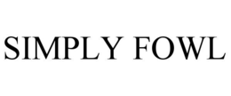 SIMPLY FOWL trademark