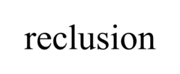 RECLUSION trademark