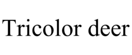 TRICOLOR DEER trademark