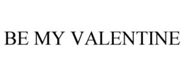 BE MY VALENTINE trademark
