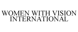 WOMEN WITH VISION INTERNATIONAL trademark